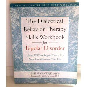The Dialectical Behavior Therapy (DBT) Skills Workbook for Bipolar Disorder
